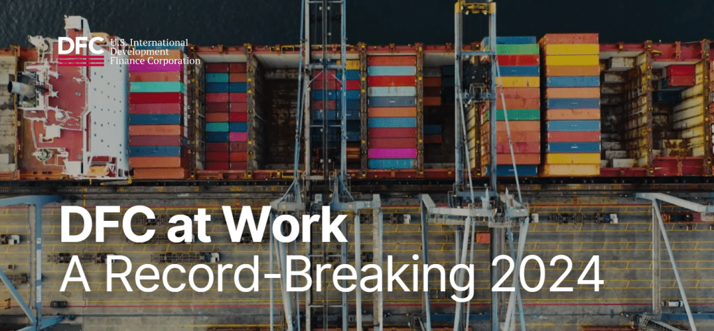 U.S. DFC Hits Record $12 Billion in 2024 Global Investments